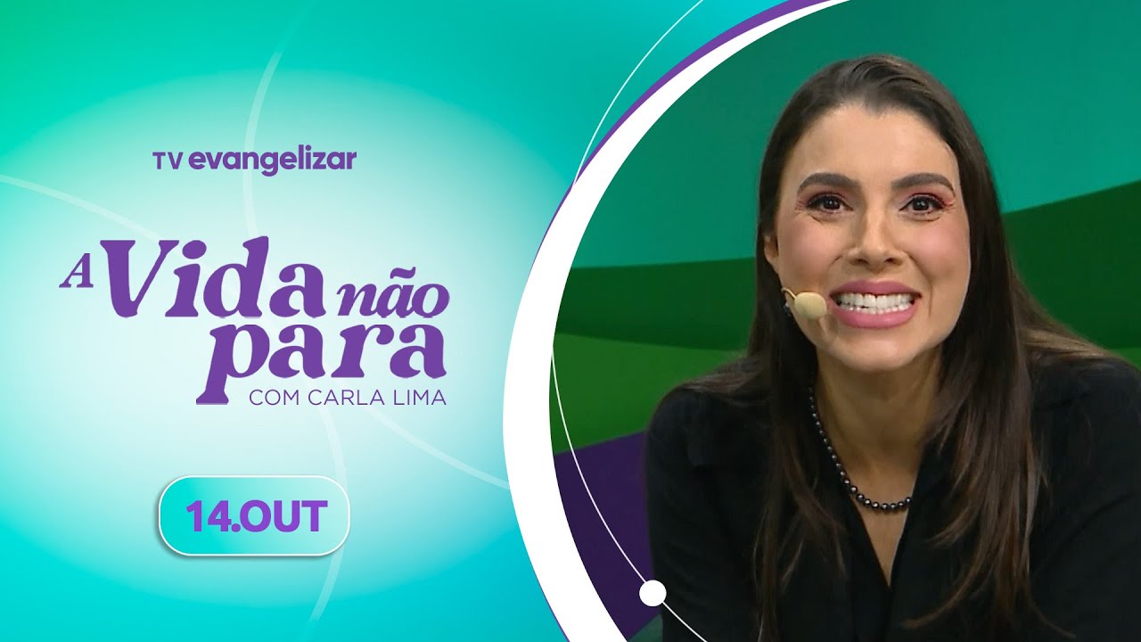 A Vida Não Para com Carla Lima | 14/10/24